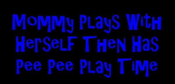  Mommy Plays With Herself The Has Pee Pee Play Time